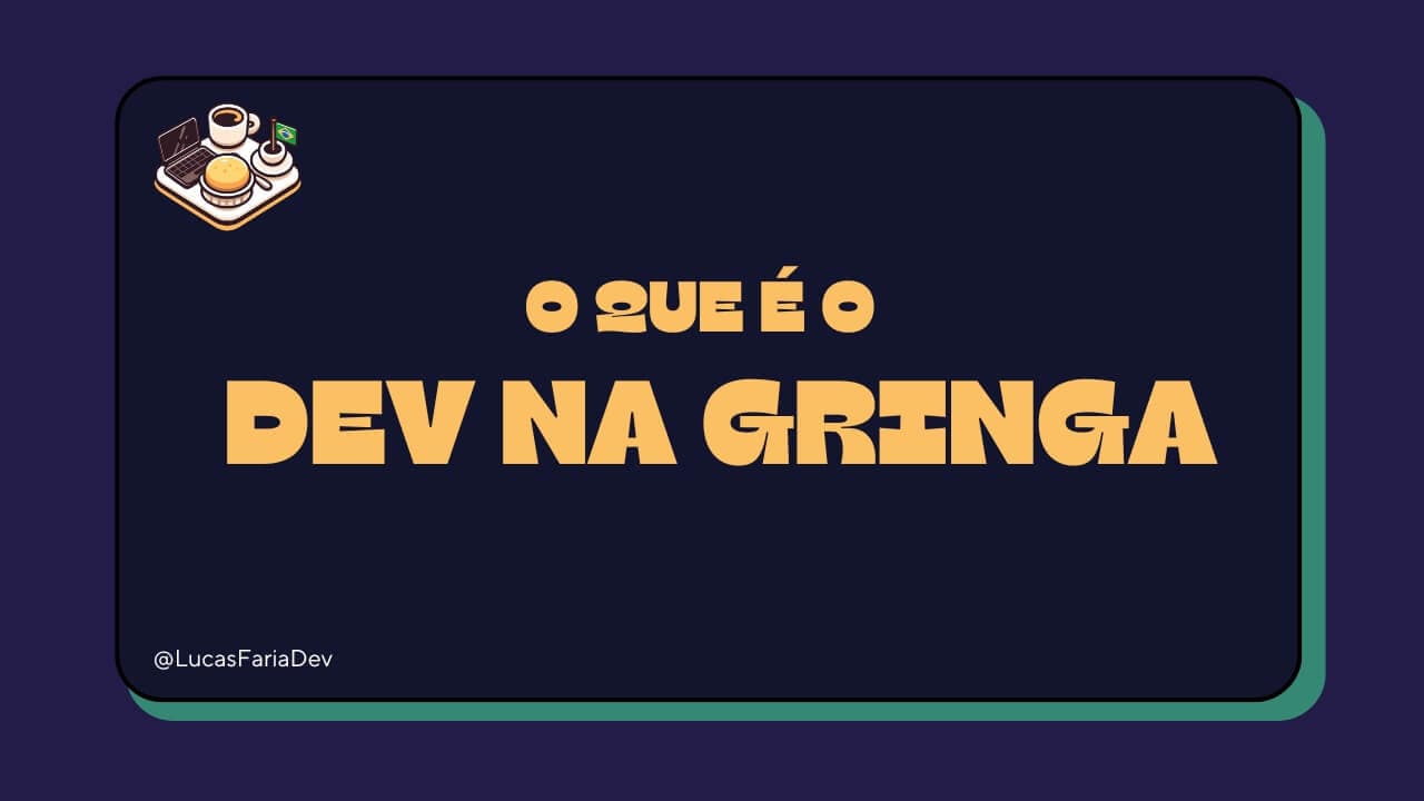 O que é o Dev na Gringa e como minha jornada de criação de conteúdo começou